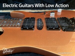 electric guitars with low action