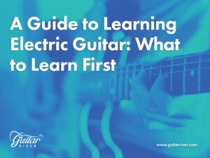 A Beginner’s Guide to Learning Electric Guitar: What to Learn First